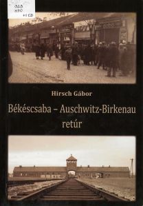 Békéscsaba – Auschwitz-Birkenau retúr (könyvborító)